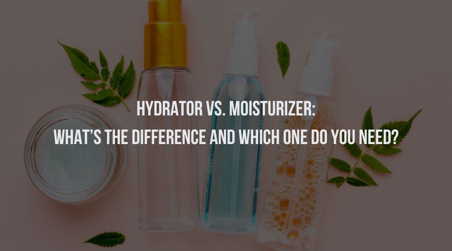 Hydrator vs. Moisturizer: What’s the Difference and Which One Do You Really Need?